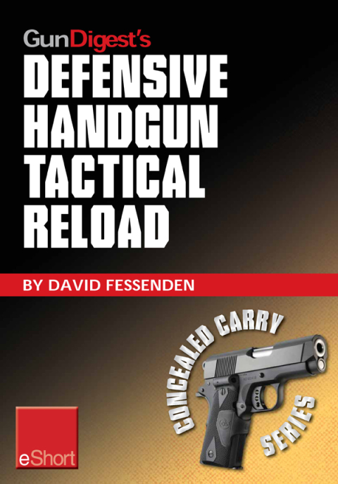 Gun Digest's Defensive Handgun Tactical Reload eShort 