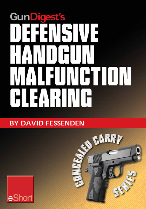 Gun Digest's Defensive Handgun Malfunction Clearing eShort 