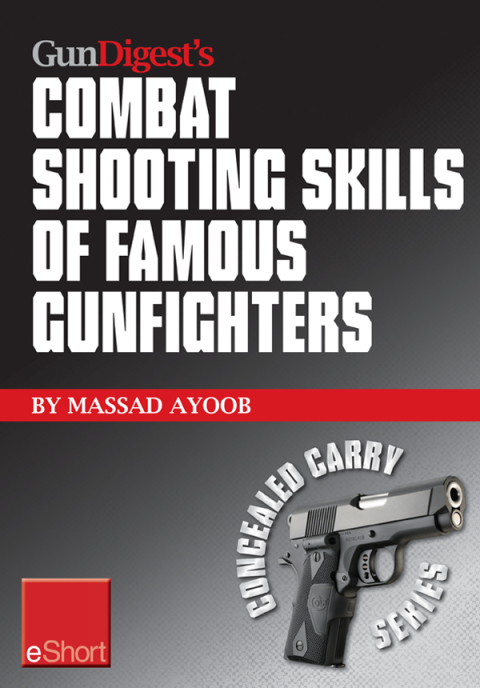Gun Digest's Combat Shooting Skills of Famous Gunfighters eShort 