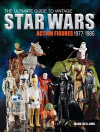 Cover image: The Ultimate Guide to Vintage Star Wars Action Figures, 1977-1985 9781440240591