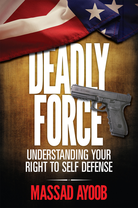 Deadly Force - Understanding Your Right To Self Defense 