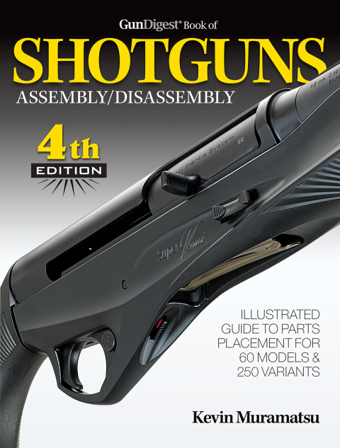 Gun Digest Book of Shotguns Assembly/Disassembly, 4th Ed. 