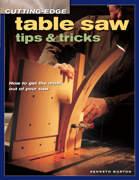 Cover image for book Cutting-Edge Table Saw Tips & Tricks