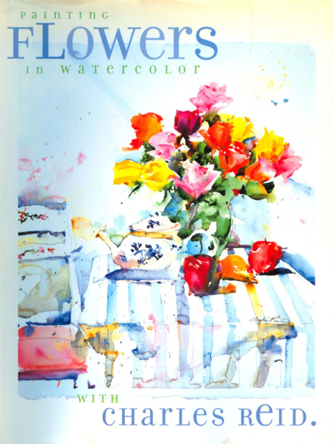 Cover image for book Painting Flowers in Watercolor with Charles Reid