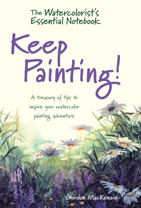 Cover image for book The Watercolorist's Essential Notebook - Keep Painting!
