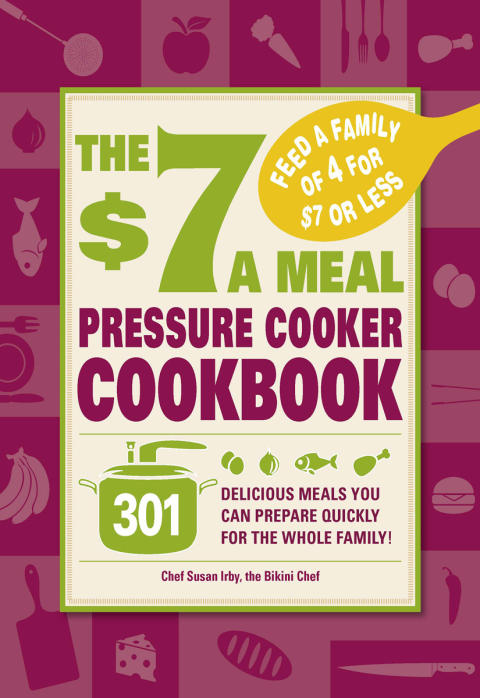 Cover image for book The $7 a Meal Pressure Cooker Cookbook