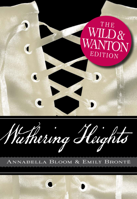Cover image for book Wuthering Heights: The Wild and Wanton Edition