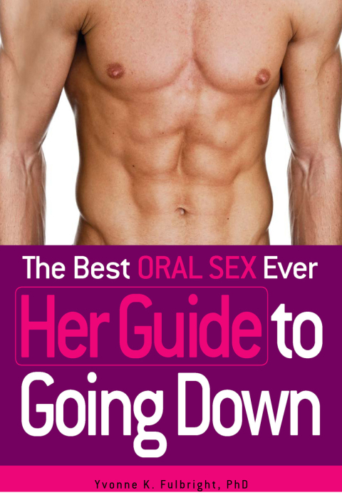 Cover image for book The Best Oral Sex Ever - Her Guide to Going Down