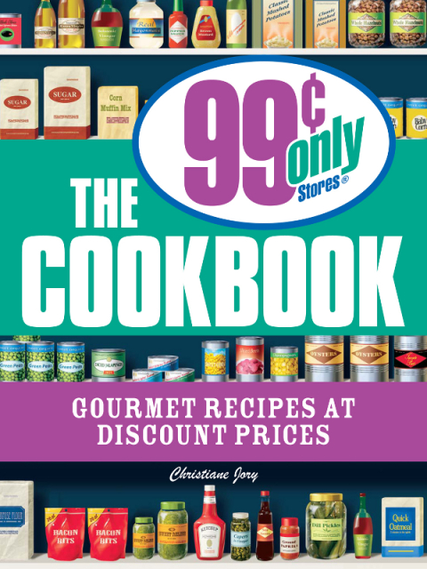 Cover image for book The 99 Cent Only Stores Cookbook
