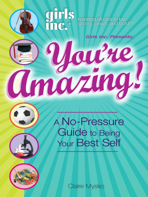 Cover image for book Girls Inc. Presents You're Amazing!