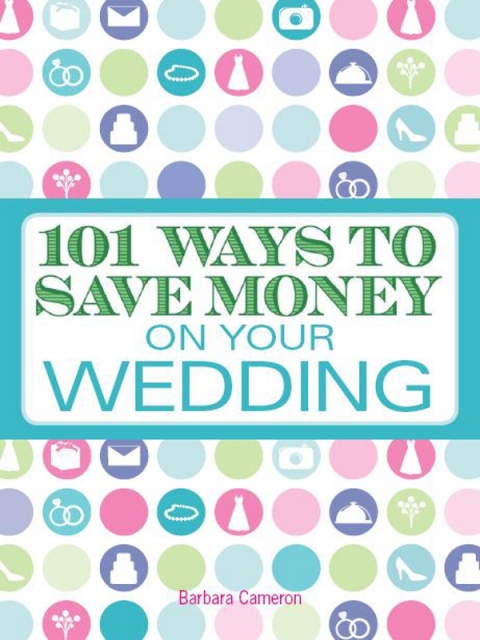 Cover image for book 101 Ways to Save Money on Your Wedding