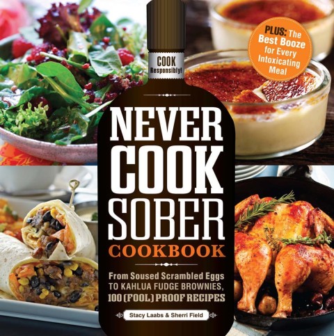 Cover image for book Never Cook Sober Cookbook
