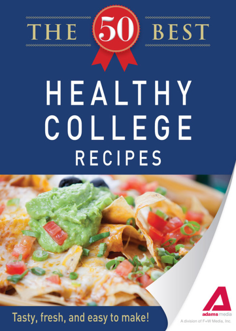 Cover image for book The 50 Best Healthy College Recipes
