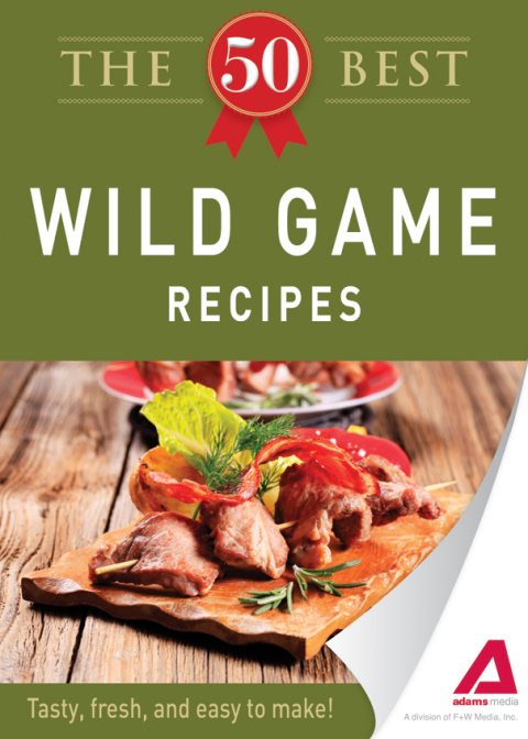 Cover image for book The 50 Best Wild Game Recipes