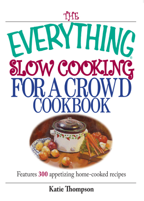 Cover image for book The Everything Slow Cooking For A Crowd Cookbook
