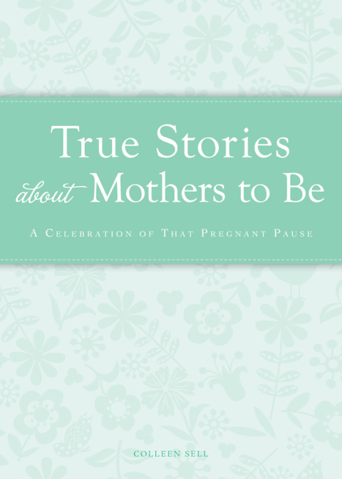 Cover image for book True Stories about Mothers to Be