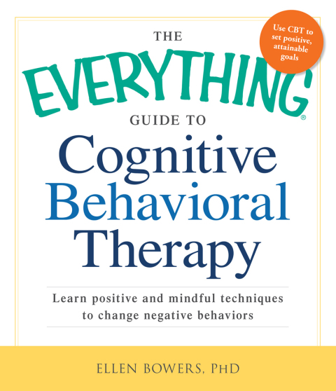 Cover image for book The Everything Guide to Cognitive Behavioral Therapy