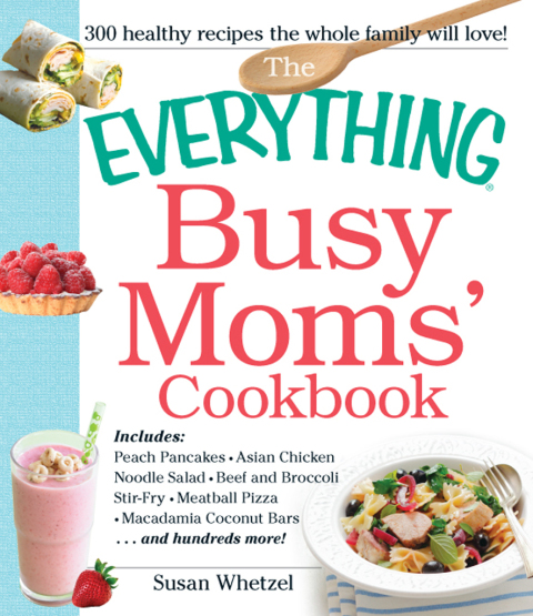 Cover image for book The Everything Busy Moms' Cookbook