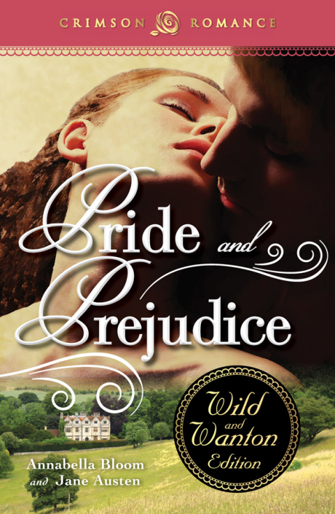 Cover image for book Pride and Prejudice: The Wild and Wanton Edition
