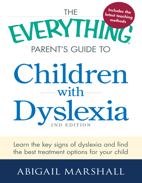 Cover image for book The Everything Parent's Guide to Children with Dyslexia