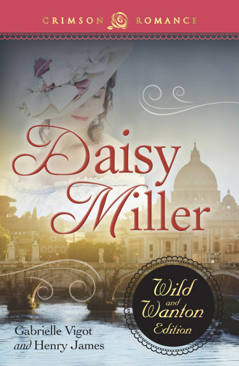 Cover image for book Daisy Miller: The Wild and Wanton Edition