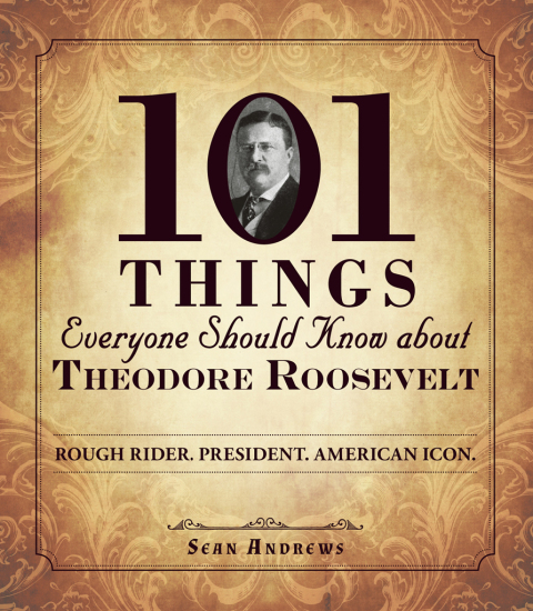 Cover image for book 101 Things Everyone Should Know about Theodore Roosevelt