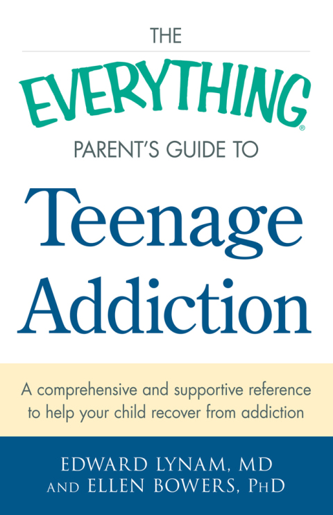 Cover image for book The Everything Parent's Guide to Teenage Addiction