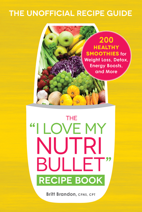 Cover image for book The I Love My NutriBullet Recipe Book