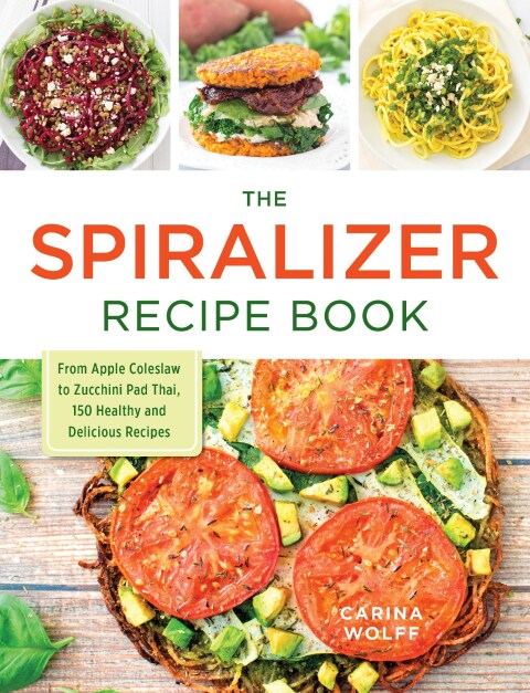Cover image for book The Spiralizer Recipe Book