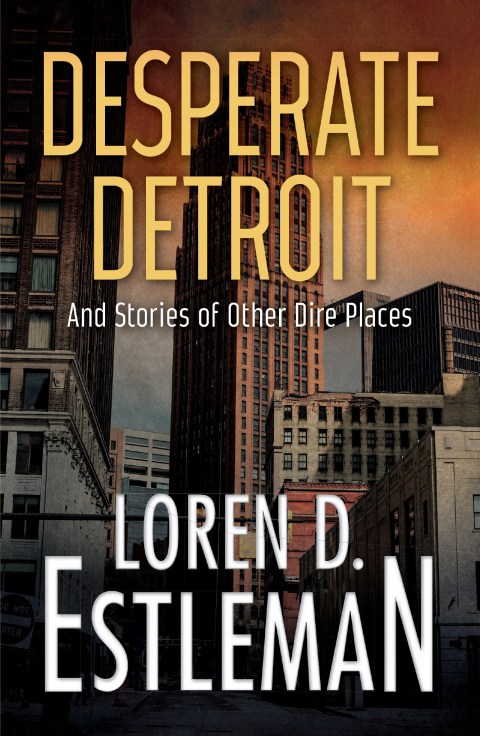 Cover image for book Desperate Detroit and Stories of Other Dire Places