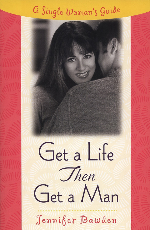 Cover image for book Get a Life, Then Get a Man