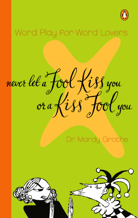 Cover image for book Never Let a Fool Kiss You or a Kiss Fool You