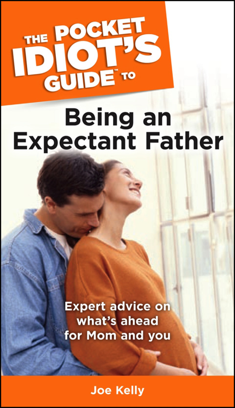 Cover image for book The Pocket Idiot's Guide to Being An Expectant Father