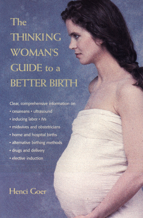 Cover image for book The Thinking Woman's Guide to a Better Birth