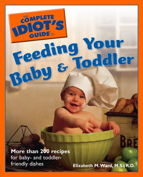 Cover image for book The Complete Idiot's Guide to Feeding Your Baby And Toddler