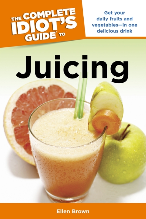 Cover image for book The Complete Idiot's Guide to Juicing