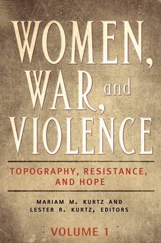 Women, War, and Violence: Topography, Resistance, and Hope [2 volumes]