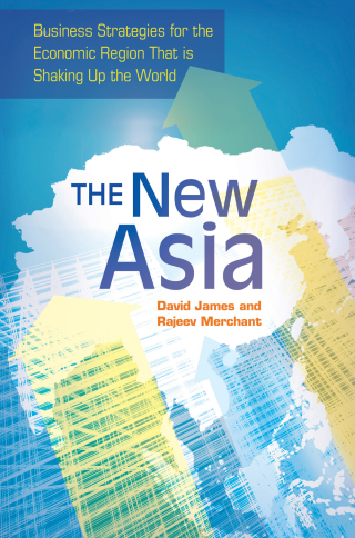 The New Asia: Business Strategies for the Economic Region That is Shaking Up the World