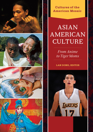 Asian American Culture: From Anime to Tiger Moms [2 volumes]