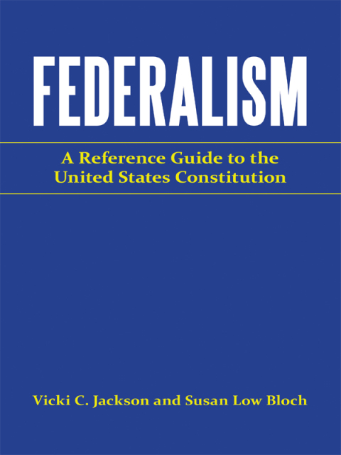Federalism: A Reference Guide to the United States Constitution 