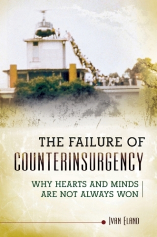 The Failure of Counterinsurgency: Why Hearts and Minds Are Seldom Won