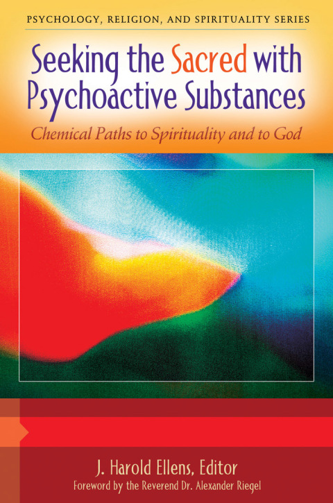 Cover image for book Seeking the Sacred with Psychoactive Substances: Chemical Paths to Spirituality and to God [2 volumes]