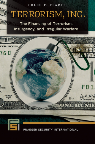 Terrorism, Inc.: The Financing of Terrorism, Insurgency, and Irregular Warfare