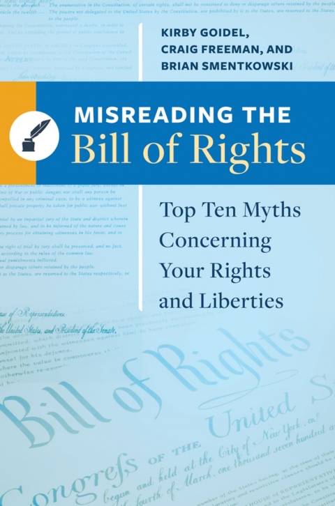 Misreading the Bill of Rights: Top Ten Myths Concerning Your Rights and Liberties 