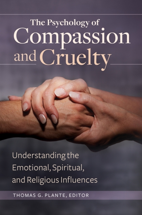 Cover image for book The Psychology of Compassion and Cruelty: Understanding the Emotional, Spiritual, and Religious Influences