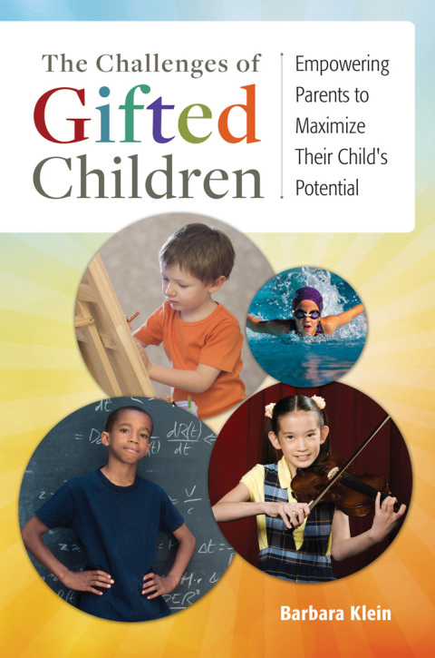 The Challenges of Gifted Children: Empowering Parents to Maximize Their Child's Potential 