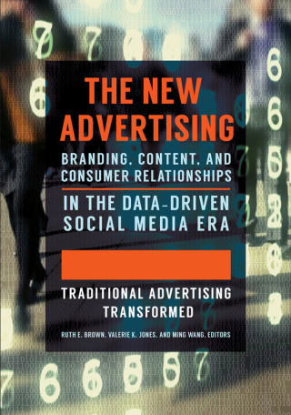 The New Advertising: Branding, Content, and Consumer Relationships in the Data-Driven Social Media Era [2 volumes]