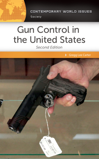 Gun Control in the United States: A Reference Handbook