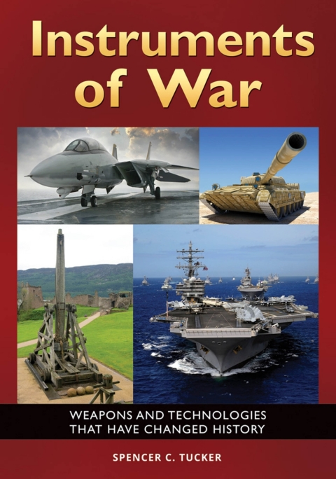 Cover image for book Instruments of War: Weapons and Technologies That Have Changed History