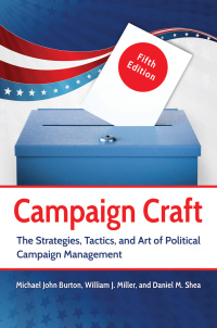 Cover image: Campaign Craft: The Strategies, Tactics, and Art of Political Campaign Management 5th edition 9781440837326